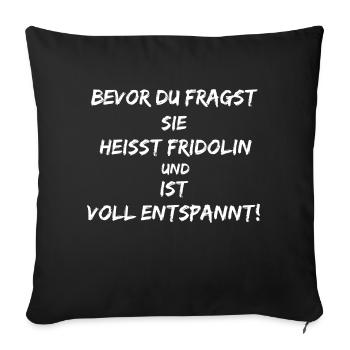 Sie heißt Fridolin-lustige Geschenkidee - Sofakissenbezug 45 x 45 cm - Schwarz - Vorne