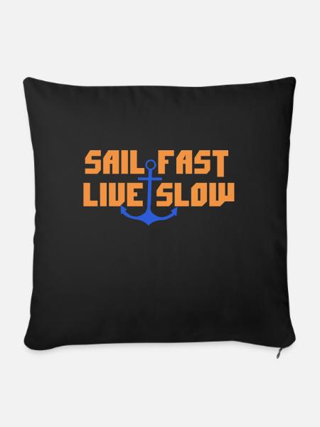 SAIL FAST LIVE SLOW Segeln Seefahrer Geschenkidee - Sofakissenbezug 45 x 45 cm - Schwarz
