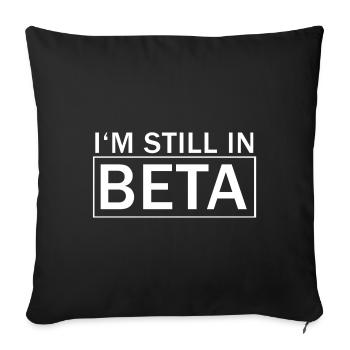 I'm still in Beta funny lustig witzig geschenk - Sofakissenbezug 45 x 45 cm - Schwarz - Vorne