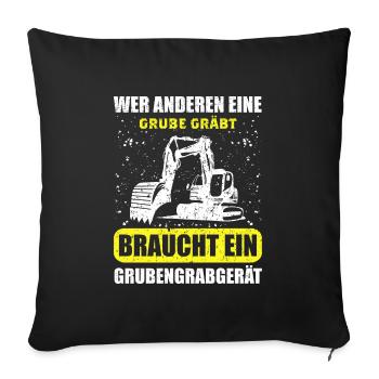 Wer Anderen Eine Grube Gräbt Grubengrabgerät - Sofakissenbezug 45 x 45 cm - Schwarz - Vorne