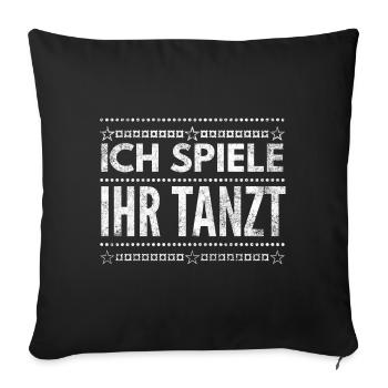 DJ Deejay Djing Shirt T-Shirt Ich Spiele Ihr Tanzt - Sofakissenbezug 45 x 45 cm - Schwarz - Vorne
