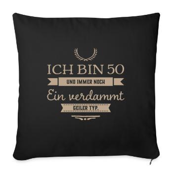 50 Jahre und verdammt geiler Typ Geburtstag Papa - Sofakissenbezug 45 x 45 cm - Schwarz - Vorne