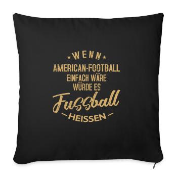 Wenn Football Einfach Wäre Hieße Es Fußball - Sofakissenbezug 45 x 45 cm - Schwarz - Vorne