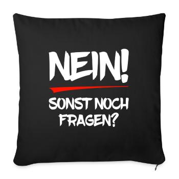 Nein! Sonst noch Fragen? - Sofakissenbezug 45 x 45 cm - Schwarz - Vorne