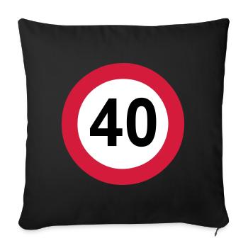 40.Birthday , 40 Years , 40 Traffic Sign (25) - Sofa pillowcase 17,3'' x 17,3'' (45 x 45 cm) - black - Front