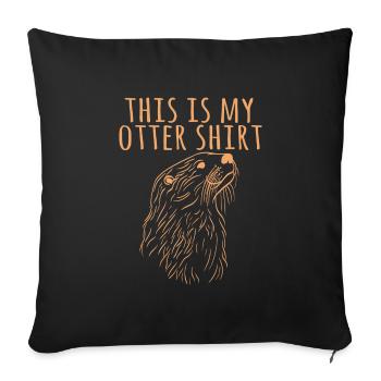 "This Is My Otter Shirt" Tshirt Design For Animal - Sofa pillowcase 17,3'' x 17,3'' (45 x 45 cm) - black - Front