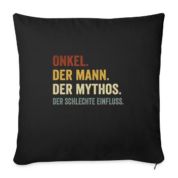 Onkel der Mann der Mythos der schlechte Einfluss - Sofakissenbezug 45 x 45 cm - Schwarz - Vorne