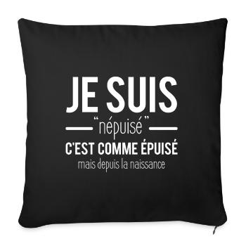 Je suis népuisé, épuisé depuis la naissance - Housse de coussin décorative 45 x 45 cm - noir - Devant