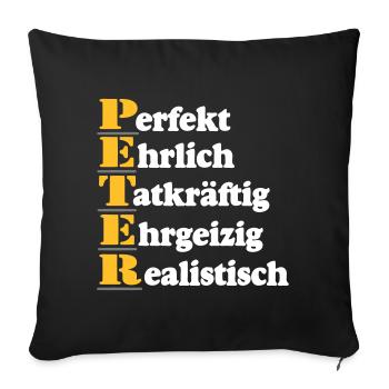 Peter , Vorname,Namensschild,Name,Fun Shirt (25) - Sofakissenbezug 45 x 45 cm - Schwarz - Vorne