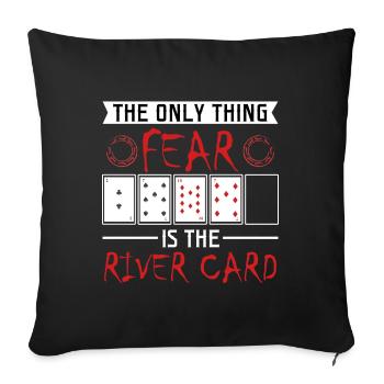 The Only Thing Fear Is The River Card Tshirt - Sofa pillowcase 17,3'' x 17,3'' (45 x 45 cm) - black - Front