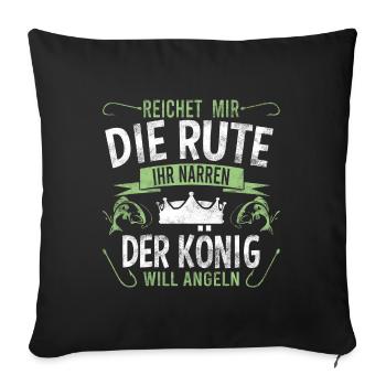 Reichet mir die Rute der König will angeln - Sofakissenbezug 45 x 45 cm - Schwarz - Vorne