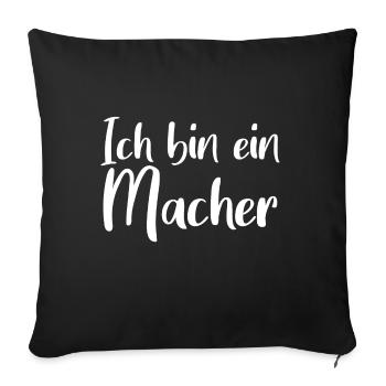 Ich bin ein Macher - Sofakissenbezug 45 x 45 cm - Schwarz - Vorne