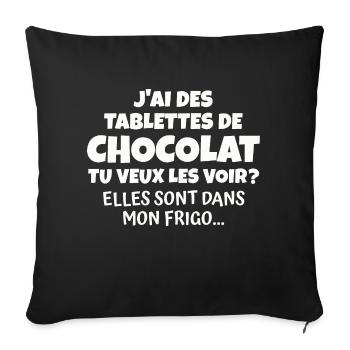 J'ai des tablettes de chocolat - Housse de coussin décorative 45 x 45 cm - noir - Devant