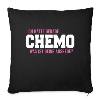 Ich hatte gerade chemo was ist deine Ausrede? - Sofakissenbezug 45 x 45 cm - Schwarz - Vorne