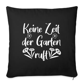Keine Zeit der Garten ruft - Sofakissenbezug 45 x 45 cm - Schwarz - Vorne