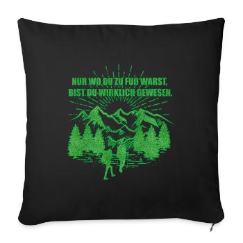 Nur wo du zu Fuß warst | Wandern Outdoor - Sofakissenbezug 45 x 45 cm - Schwarz - Vorne
