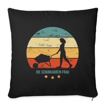 DIE SCHUBKARREN-FRAU grunge lustiger Spruch Garten - Sofakissenbezug 45 x 45 cm - Schwarz - Vorne
