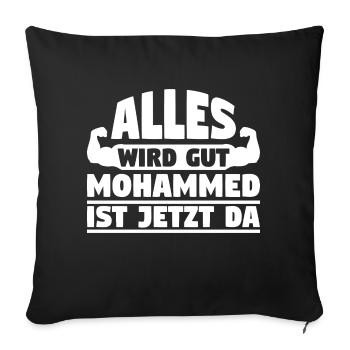 Alles wird gut Mohammed ist jetzt da - Sofakissenbezug 45 x 45 cm - Schwarz - Vorne