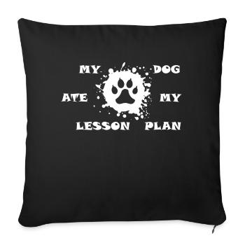 My Dog Ate My Lesson Plan - Sofa pillowcase 17,3'' x 17,3'' (45 x 45 cm) - black - Front