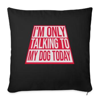 only talking to dog - Sofa pillowcase 17,3'' x 17,3'' (45 x 45 cm) - black - Front