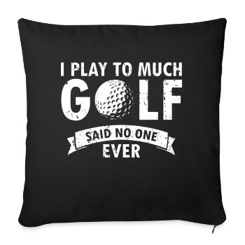 I Play Too Much GOLF Said No One Ever Retro Funny - Sofa pillowcase 17,3'' x 17,3'' (45 x 45 cm) - black - Front