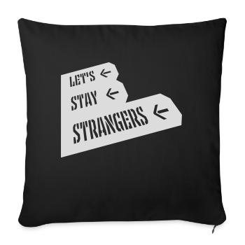 lets stay strangers quote - Sofa pillowcase 17,3'' x 17,3'' (45 x 45 cm) - black - Front