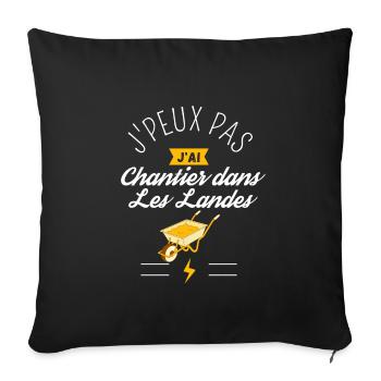 J'Peux Pas J'Ai Chantier Dans Les Landes Humour - Housse de coussin décorative 45 x 45 cm - noir - Devant