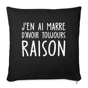 j en ai marre d avoir toujours raison - Housse de coussin décorative 45 x 45 cm - noir - Devant