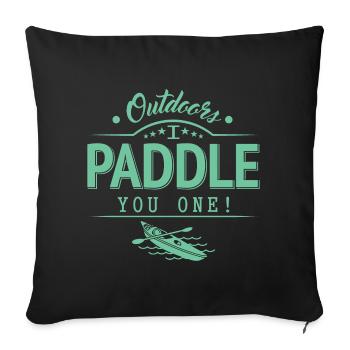 Outside I'll paddle one for you - Sofa pillowcase 17,3'' x 17,3'' (45 x 45 cm) - black - Front