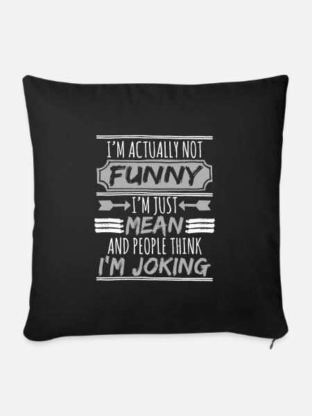 I'm Actually Funny I'm Just Mean And People Think - Sofakissenbezug 45 x 45 cm - Schwarz