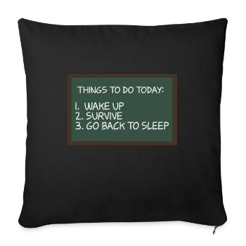 Things To Do Woke Up Survive Go Back To Bed For - Sofakissenbezug 45 x 45 cm - Schwarz - Vorne