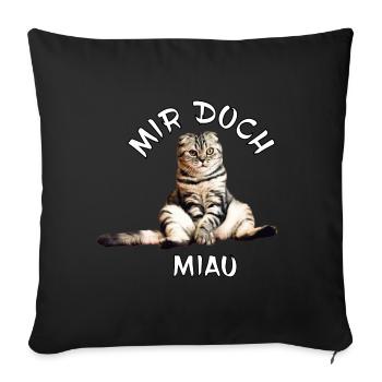 Katze – Mir doch miau - Sofakissenbezug 45 x 45 cm - Schwarz - Vorne