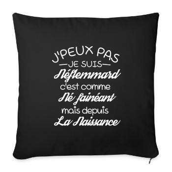 J'Peux Pas Je suis Né fainéant drôle - Housse de coussin décorative 45 x 45 cm - noir - Devant