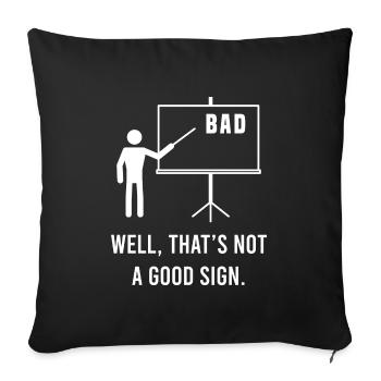 Bad Well, That's Not A Good Sign Sarcastic Mock - Sofa pillowcase 17,3'' x 17,3'' (45 x 45 cm) - black - Front