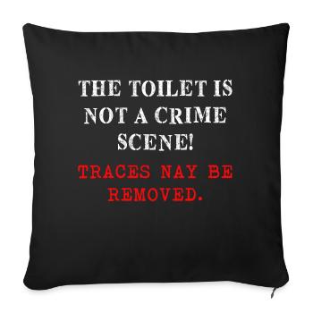 The toilet is not a crime scene - Sofa pillowcase 17,3'' x 17,3'' (45 x 45 cm) - black - Front