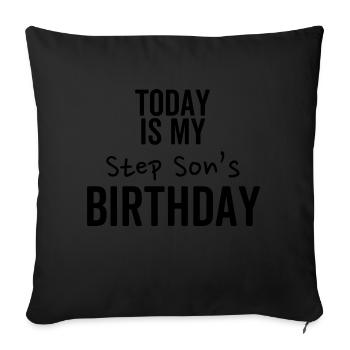 Today is My Step Son's Birthday - Sofa pillowcase 17,3'' x 17,3'' (45 x 45 cm) - black - Front