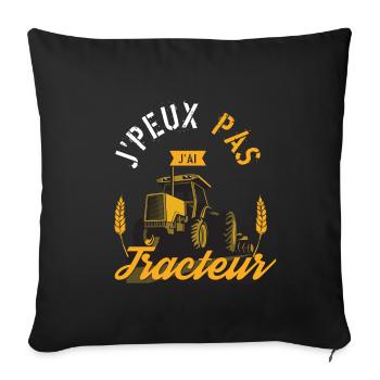 J'Peux Pas J'Ai Tracteur cadeau humour - Housse de coussin décorative 45 x 45 cm - noir - Devant