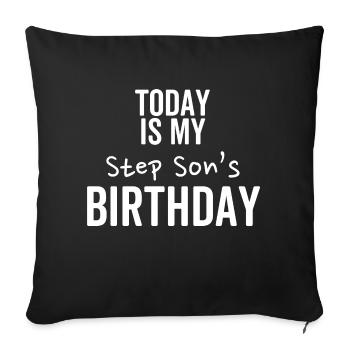 Today is My Step Son's Birthday - Sofa pillowcase 17,3'' x 17,3'' (45 x 45 cm) - black - Front