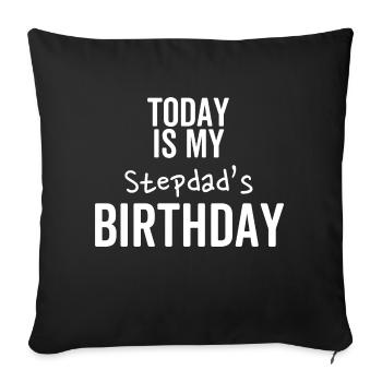 Today is My Stepdad's Birthday - Sofa pillowcase 17,3'' x 17,3'' (45 x 45 cm) - black - Front