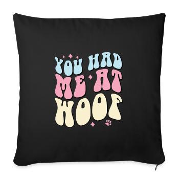 You Had Me at Woof - Sofa pillowcase 17,3'' x 17,3'' (45 x 45 cm) - black - Front