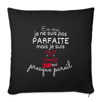 Pas parfaite mais Prof de Danse - Housse de coussin décorative 45 x 45 cm - noir - Devant