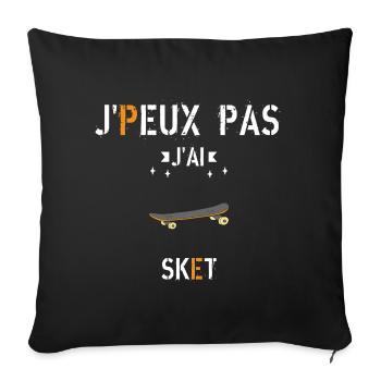 J Peux Pas J Ai Sket - Housse de coussin décorative 45 x 45 cm - noir - Devant