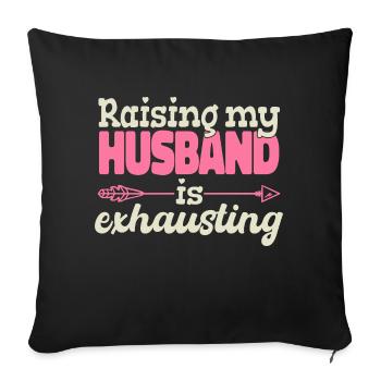 My husband's education is exhausting - Sofa pillowcase 17,3'' x 17,3'' (45 x 45 cm) - black - Front
