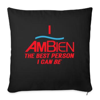 I Ambien The Best Person I Can Be - Sofa pillowcase 17,3'' x 17,3'' (45 x 45 cm) - black - Front