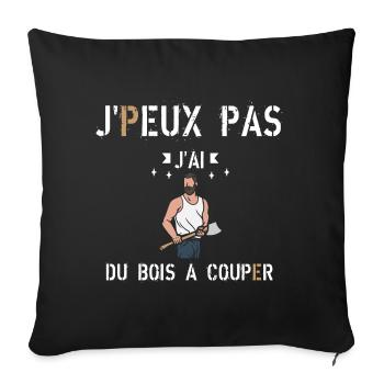 J peux pas j ai du bois à couper - Housse de coussin décorative 45 x 45 cm - noir - Devant