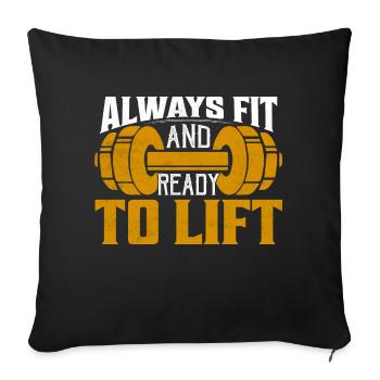 Always Fit And Ready To Lift Workout Training Weig - Sofa pillowcase 17,3'' x 17,3'' (45 x 45 cm) - black - Front