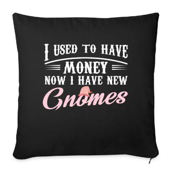 I used to have money Now I have new Gnomes - Sofa pillowcase 17,3'' x 17,3'' (45 x 45 cm) - black - Front