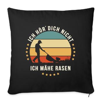 ICH HÖR´DICH NICHT ICH MÄHE RASEN Mann Rasenmäher - Sofakissenbezug 45 x 45 cm - Schwarz - Vorne