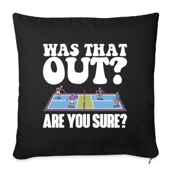 Pickleball Racket for Pickle Ball, Was That Out - Sofa pillowcase 17,3'' x 17,3'' (45 x 45 cm) - black - Front