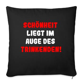 Schonheit liegt im Auge des Trinkenden - Sofakissenbezug 45 x 45 cm - Schwarz - Vorne